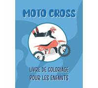 Moto Cross Livre de Coloriage: Coloriage Moto Cross Pour les Enfants
