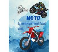 MOTO da Colorare per Bambini: Libro da colorare con fantastiche moto sportive, da cross e racing per piccoli piloti dai 4 agli 8 anni