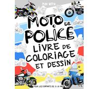 Moto de police - Livre de Coloriage et Dessin: Pour les enfants de 3 à 8 ans: Amusez-vous à colorier des motos de police anciennes et modernes et à ... pour les tout-petits et les enfants.