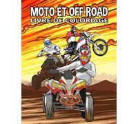Moto et Off Road Livre de Coloriage: Motocross Dirt Bikes, Quads et tout-terrain à Quatre Roues pour les Enfants, les Garçons et Adultes