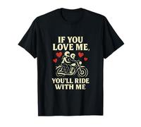 Moto fantaisie If You Love Me You'll Ride With Me T-Shirt