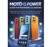 Moto G Power Guide for Beginners and Seniors: Simple Step-by-Step Manual to Master Your Android Phone for Calls, Texting, Camera, Apps & Settings