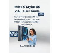 Moto G Stylus 5G 2025 User Guide: Master Your Device With Easy Instructions Expert Tips and Hidden Feature for Seamless Everyday use