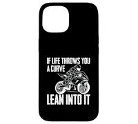 Moto If Life Throws You A Curve Lean Into It Coque pour iPhone 15