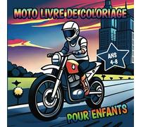 Moto Livre De Coloriage Pour Enfants Ans 4-8: Coloriages amusants sur le thème de la course avec des motos tout-terrain, des motos de sport et bien ... pour les amateurs de moto ( French Edition )