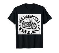 Moto Rider One Motorcycle is Never Enough T-Shirt