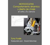 MOTOCICLETAS Comportamiento dinámico y diseño de chasis: el arte y la ciencia