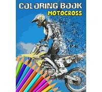 Motocross Coloring Book: A Fabulous Coloring Book For Fans of All Ages With Several Images Of Motocross. One Of The Best Ways To Relax And Enjoy Coloring Fun.