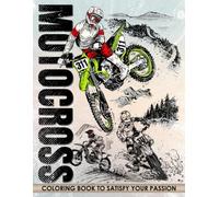 Motocross Coloring Book: Conquer the Muddy Tracks and Epic Jumps with an Action-Packed Motocross Coloring Adventure