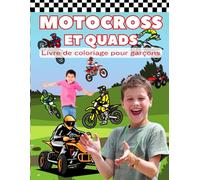 Motocross et Quads Livre de coloriage pour garçons: Pour les jeunes fans de motos et quads, à colorier sans fin!