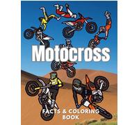 Motocross: Facts & Coloring Book: Coloring Activity Book for Children Aged 2 to 12 Years