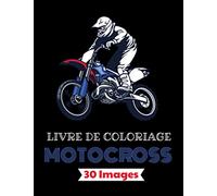 Motocross Livre de coloriage - 30 images: Plus de 30 dessins à colorier avec : moto, dirtbike, équipement du pilote… | Age 7 - 14 |