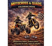 Motocross & Quads Coloring Book: Extreme Dirt Bikes & Off-Road Motorcycles Coloring Pages for Kids, Teens and Adults