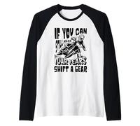 Motocross Rider « If You Can Hear Your Fears Shift a Gear » Manche Raglan