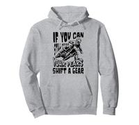 Motocross Rider « If You Can Hear Your Fears Shift a Gear » Sweat à Capuche