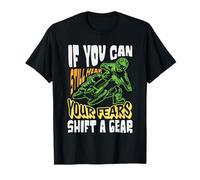 Motocross Rider « If You Can Hear Your Fears Shift a Gear » T-Shirt