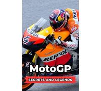 MotoGP : Secrets and Legends