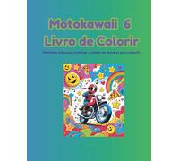 Motokawaii - Livro de Colorir 6: 24 ilustrações para pintar e sonhar com motas incríveis no estilo Doodle Art - criativas, caóticas e cheias de detalhes divertidos!