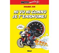 Motomania - Tome 12 Ni vu ni connu j't'enrhume ! - Holger Aue - Glénat - cartonné - Bande dessinée