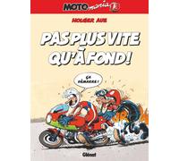 Motomania - Tome 13: Pas plus vite qu'à fond !