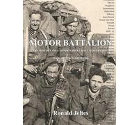 Motor Battalion: The history of a London Rifle Battalion in WW2