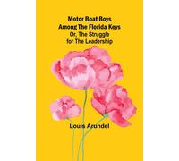 Motor Boat Boys Among The Florida Keys; Or, The Struggle For The Leadership
