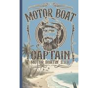 Motor Boat Captain Notebook: Cool Lake Life Journal for Boat Owners, Fishing Trips, and Summer Beach Adventures