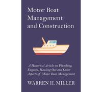 Motor Boat Management And Construction - A Historical Article On Plumbing, Engines, Hauling Out And Other Aspects Of Motor Boat Management