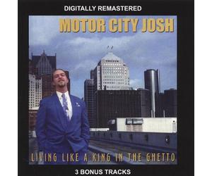 Motor City Josh - Living Like a King in the Ghetto
