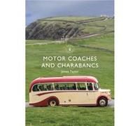 Motor Coaches and Charabancs by James Taylor James Taylor (Auteur)