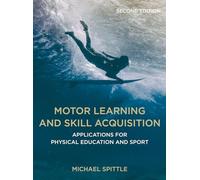 Motor Learning and Skill Acquisition: Applications for Physical Education and Sport