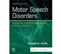 Motor Speech Disorders by Duffy & Joseph R. Division of Speech Pathology & Department of Neurology & Mayo Clinic Emeritus Professor & Speech Pathology & M Duffy Joseph R. Division of Speech Pathology