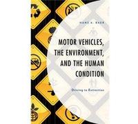 Motor Vehicles the Environment and the Human Condition by Hans A. Baer Unknown (Auteur)