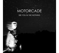 Motorcade – See You In The Nothing – Vinyle LP transparent – Édition limitée – Idol