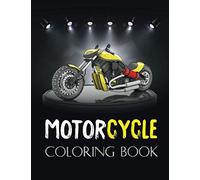 Motorcycle Coloring Book: Classic Retro & Sports Motorcycles to Color for adults ,Kids...A collection of the greatest Motocycles for boys and ... gifts..(Adult Coloring Book for men,women)