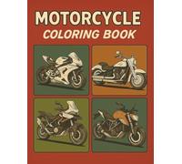 Motorcycle Coloring Book: From Speed to Power: A Coloring Journey Through Superbikes, Cruisers, Motorbikes, Adventure & Streetfighters - Relax and ... Motorcycles in a Timeless Ride of Creativity
