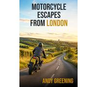 Motorcycle Escapes From London: 137 motorcycle destination ideas from London and the home counties - castles, coast, chalk hills, cafes and historic sites