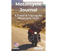 Motorcycle Journal for Tours: US Edition of the Travel Log Book for Bikers | Motorbike Vacation Planning | Diary and Planner for Distance Tourers