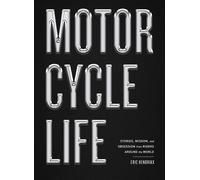 Motorcycle Life Stories, Wisdom, and Obsession from Riders Around the World - Eric Hendrikx - Artisan - ebook (ePub) - Livre