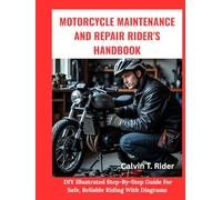 Motorcycle Maintenance And Repair Rider's Handbook:: DIY Illustrated Step-By-Step Guide For Safe, Reliable Riding With Diagrams