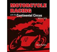 Motorcycle Racing With the Continental Circus 1920 to 1970