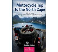 Motorcycle Trip to the North Cape: With the Dnepr through 100 breakdowns to the Arctic Ocean