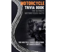 Motorcycle Trivia Book: The Ultimate Motorcycles Facts Book For Motorbike Lovers, 360 Multiple Choice Questions about History of Motorcycle, American ... Motorcycle Championship, and Much More