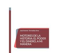 Motores de la Historia: el poder y el dinero, a mi manera
