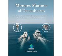 Motores Marinos al Descubierto: Manual de formación técnica en motores marinos: funcionamiento, fallas y mantenimiento.