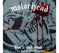 MOTORHEAD - You LL Get Yours-The Best of Motorhead