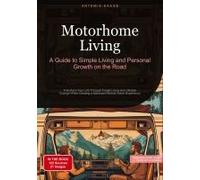Motorhome Living: A Guide To Simple Living And Personal Growth On The Road