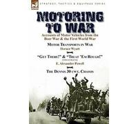 Motoring to War : Accounts of Motor Vehicles fro. Wyatt, Horace.