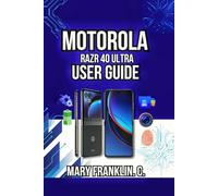Motorola razr 40 Ultra User Guide: Hidden Features, Workflow Optimization, and Camera Techniques