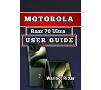Motorola Razr 70 Ultra User Guide: Setup, Features, Camera Mastery, Troubleshooting & Optimization